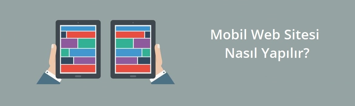 Mobil Web Sitesi Nasıl Yapılır Mobil Web Sitesi Nasıl Yapılır
