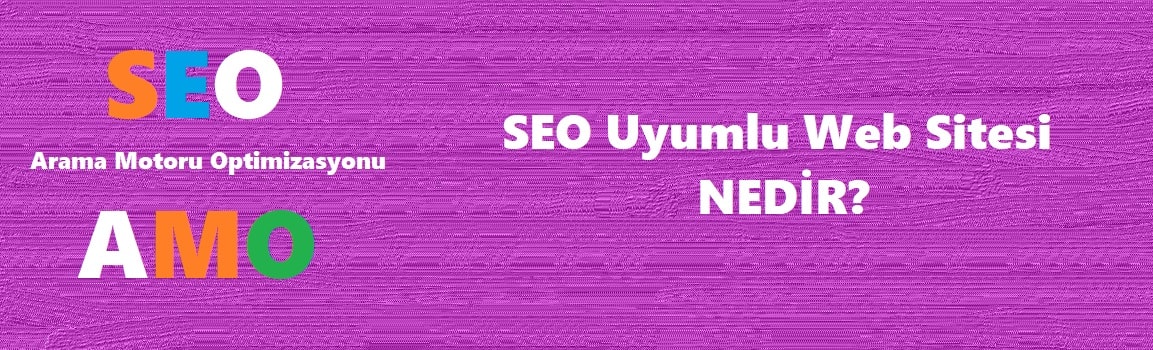 seo uyumlu web sitesi nedir