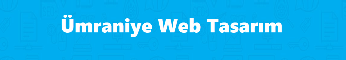 Ümraniye Web Tasarım Ümraniye Web Tasarım