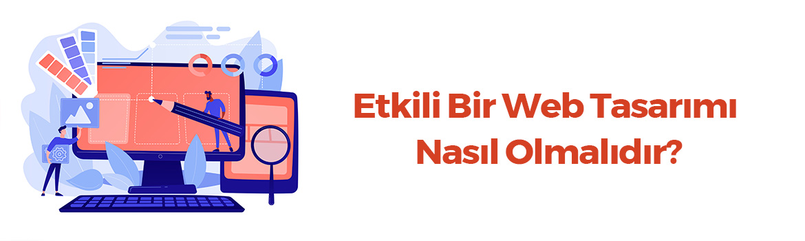 Etkili Bir Web Tasarımı Nasıl Olmalıdır?